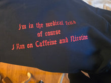 Load image into Gallery viewer, I'm a medical field worker of course I run off caffeine and nicotine
